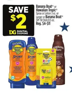 Dollar General Banana Boat or Hawaiian Tropic Spray or Lotion or Larger or Banana Boat offer
