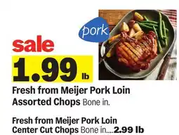 Meijer Fresh from Meijer Pork Loin Assorted Chops offer