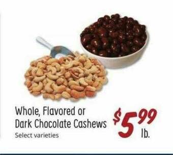Sprouts Farmers Market Whole, Flavored Or Dark Chocolate Cashews offer