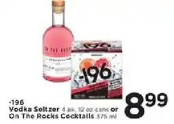 Cub Foods -196 Vodka Seltzer or On The Rocks Cocktails offer
