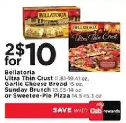 Cub Foods Bellatoria ultra thin crust garlic cheese bread sunday brunch or sweetie-pie pizza offer