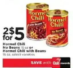 Cub Foods Hormel chili no beans or hormel chili with beans offer
