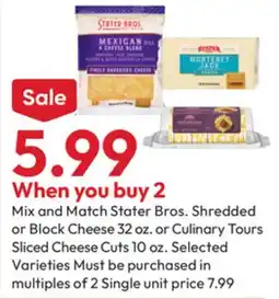 Stater Bros Stater Bros. Shredded or Block Cheese 32 oz. or Culinary Tours Sliced Cheese Cuts 10 oz offer