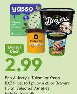 Stater Bros Ben & Jerry's, Talenti or Yasso 10.7 fl. oz. to 1 pt. or 4 ct. or Breyers 1.5 qt offer