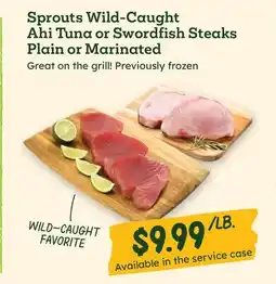 Sprouts Farmers Market Sprouts Wild-Caught Ahi Tuna or Swordfish Steaks Plain or Marinated offer