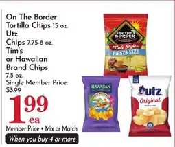 Pavilions On The Border Tortilla Chips 5 oz. Utz Chips 7.75-8 oz. Tim's or Hawaiian Brand Chips 7.5 oz offer