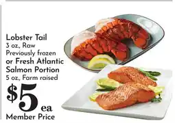Pavilions Lobster Tail 3 oz., Raw Previously frozen or Fresh Atlantic Salmon Portion 5 oz., Farm raised offer