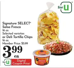 Pavilions Signature SELECT Salsa Fresca 16 oz. or Deli Tortilla Chips 16 oz offer