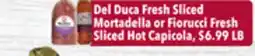 Tony’s Fresh Market Del Duca Fresh Sliced Mortadella or Fiorucci Fresh Sliced Hot Capicola offer