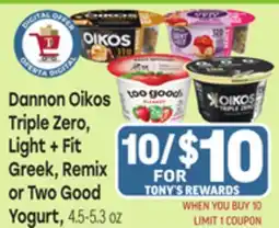 Tony’s Fresh Market Dannon Oikos Triple Zero, Light + Fit Greek, Remix or Two Good Yogurt offer