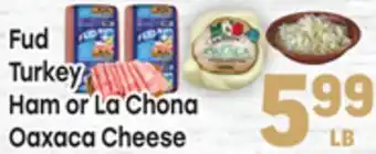 Tony’s Fresh Market Fud Turkey Ham or La Chona Oaxaca Cheese offer