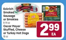 Tony’s Fresh Market Eckrich Smoked Sausage or Smokies 8-14 oz Oscar Mayer Stuffed, Cheese or Turkey Hot Dogs 16 oz offer