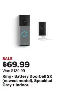 Best Buy Ring - Battery Doorbell 2K (newest model), Speckled Gray + Indoor Cam Plus - White offer
