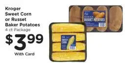Kroger Kroger Sweet Corn or Russet Baker Potatoes offer