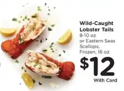 Kroger Wild-Caught Lobster Tails or Eastern Seas Scallops offer