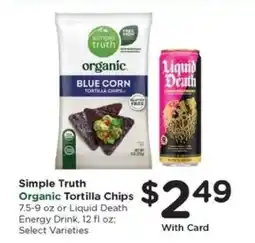 Kroger Simple Truth Organic Tortilla Chips or Liquid Death Energy Drink offer