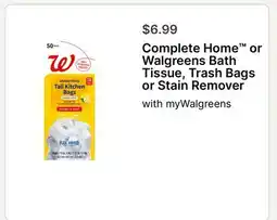Walgreens Complete Home or Walgreens Bath Tissue, Trash Bags or Stain Remover offer