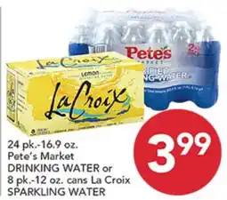 Pete's Fresh Market Pete's Market DRINKING WATER or 8 pk.-12 oz. cans La Croix SPARKLING WATER offer