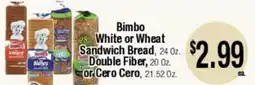 Big Saver Foods Bimbo White or Wheat Sandwich Bread, 24 Oz. Double Fiber, 20 Oz. or Cero Cero, 21.52 Oz offer