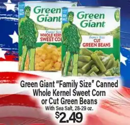 Angelo Caputo's Fresh Market Green Giant Family Size Canned Whole Kernel Sweet Corn or Cut Green Beans offer