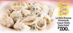 Angelo Caputo's Fresh Market La Bella Romana Homemade Caesar Shells Pasta Salad offer