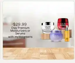 Walgreens Olay Premium Moisturizers or Serums offer
