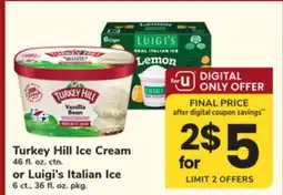 ACME Turkey Hill Ice Cream 46 fl. oz. ctn. or Luigi's Italian Ice 6 ct., 36 fl. oz. pkg offer