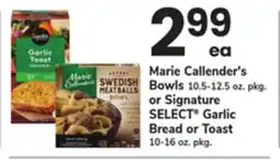 ACME Marie Callender's Bowls 10.5-12.5 oz. pkg. or Signature SELECT Garlic Bread or Toast 10-16 oz. pkg offer