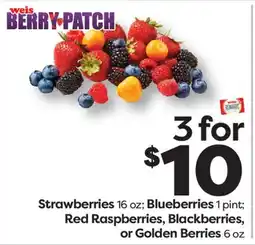 Weis Markets Strawberries 16 oz Blueberries 1 pint Red Raspberries, Blackberries, or Golden Berries 6 oz offer
