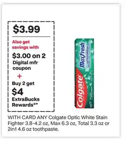 CVS ANY Colgate Optic White Stain Fighter 3.8-4.2 oz, Max 6.3 oz, Total 3.3 oz or 2in1 4.6 oz toothpaste offer