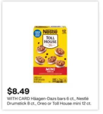 CVS Häagen-Dazs bars 6 ct., Nestlé Drumstick 8 ct., Oreo or Toll House mini 12 ct offer