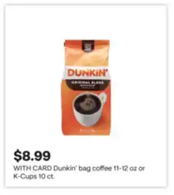 CVS Dunkin' bag coffee 11-12 oz or K-Cups 10 ct offer