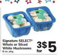 Safeway Signature SELECT Whole or Sliced White Mushrooms offer