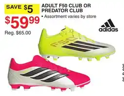 Dunham's Sports ADIDAS ADULT F50 CLUB OR PREDATOR CLUB offer