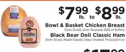 ShopRite Bowl & Basket Chicken Breast / Black Bear Deli Classic Ham offer