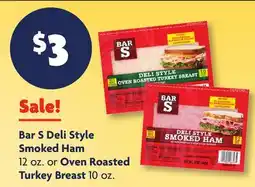 Family Dollar Bar S Deli Style Smoked Ham 12 oz. or Oven Roasted Turkey Breast 10 oz offer