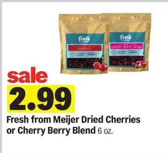 Meijer Fresh from Meijer Dried Cherries or Cherry Berry Blend offer