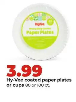 Hy-Vee Hy-Vee coated paper plates or cups offer