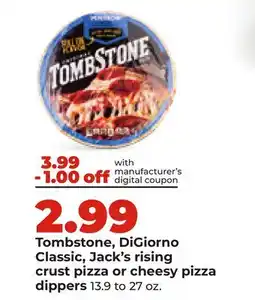 Hy-Vee Tombstone, DiGiorno Classic, Jack's rising crust pizza or cheesy pizza dippers offer