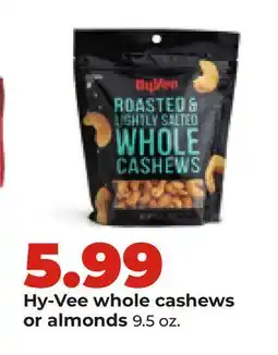Hy-Vee Hy-Vee whole cashews or almonds offer