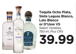 Food 4 Less Tequila Ocho Plata, Siete Leguas Blanco, Lalo Blanco or D'Usse VS offer