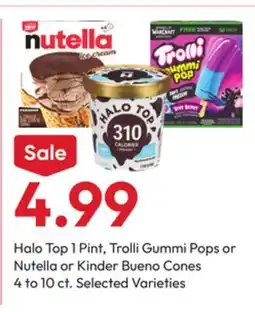 Stater Bros Halo Top 1 Pint, Trolli Gummi Pops or Nutella or Kinder Bueno Cones offer