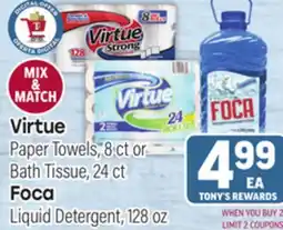 Tony’s Fresh Market Virtue Paper Towels, 8 ct or Bath Tissue, 24 ct Foca Liquid Detergent, 128 oz offer