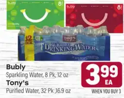 Tony’s Fresh Market Bubly Sparkling Water, 8 Pk, 12 oz Tony's Purified Water, 32 Pk, 16.9 oz offer