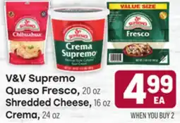 Tony’s Fresh Market V&V Supremo Queso Fresco, 20 oz Shredded Cheese, 16 oz Crema, 24 oz offer