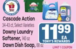Tony’s Fresh Market Cascade Action 34-43 ct, Select Varieties, Downy Laundry Softener, 140 oz, Dawn Dish Soap, 68 oz offer