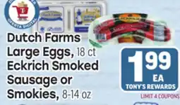 Tony’s Fresh Market Dutch Farms Large Eggs, 18 ct Eckrich Smoked Sausage or Smokies, 8-14 oz offer