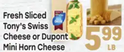 Tony’s Fresh Market Fresh Sliced Tony's Swiss Cheese or Dupont Mini Horn Cheese offer