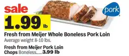 Meijer Fresh from Meijer Whole Boneless Pork Loin offer
