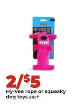 Hy-Vee Hy-Vee rope or squeaky dog toys offer